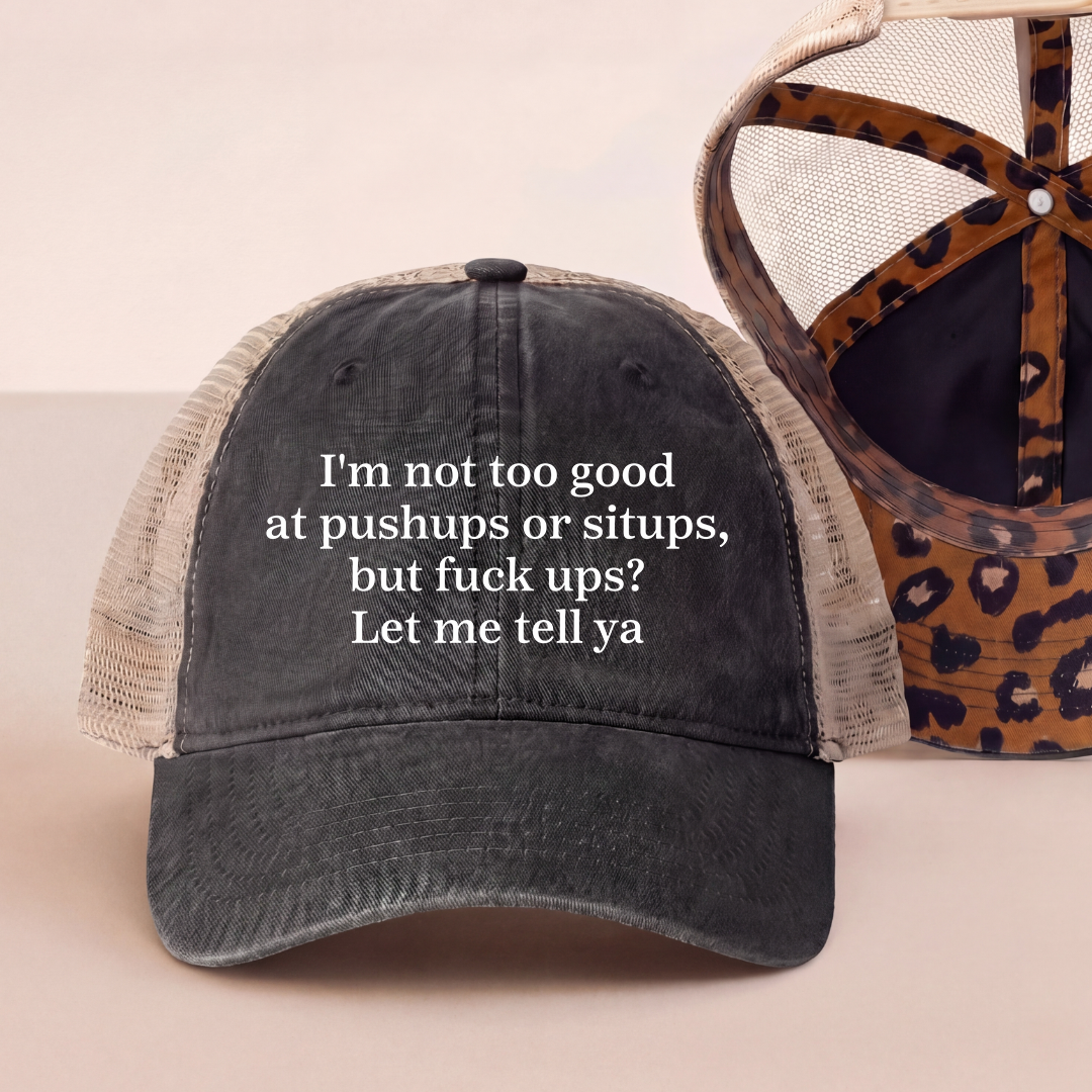 I'm Not Too Good At Pushups Or Situps Trucker Hat