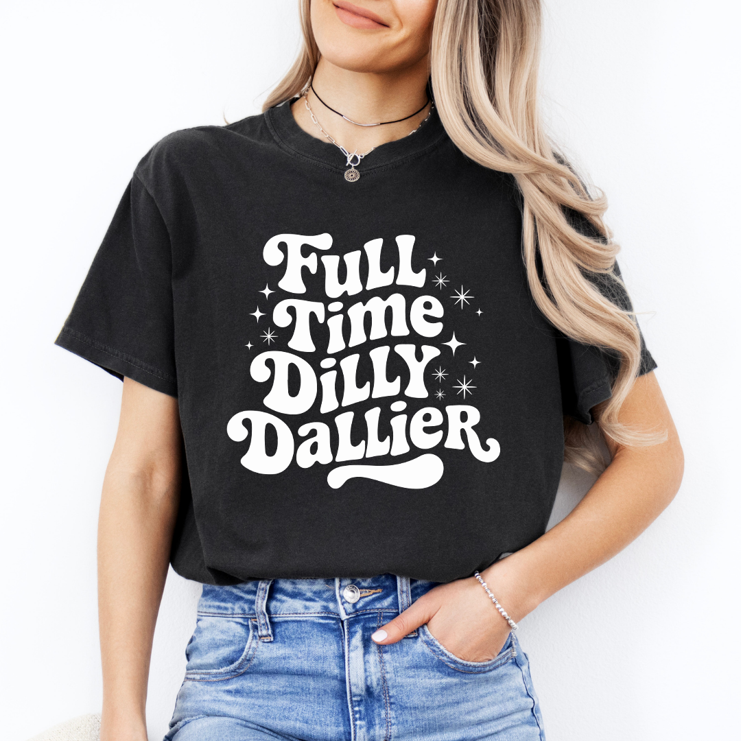 Full Time Dilly Dallier Tee
