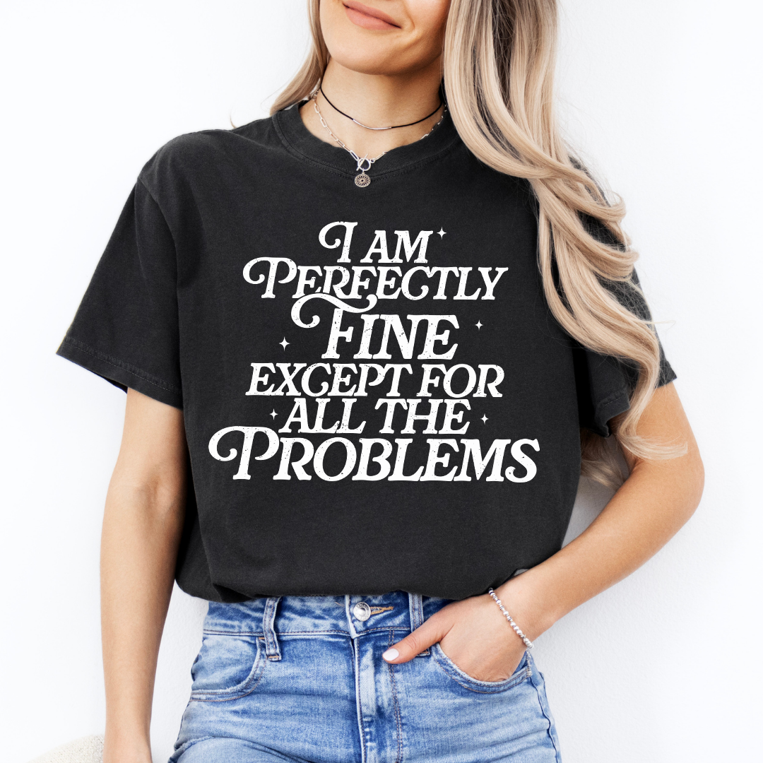 I'm Perfectly Fine Tee