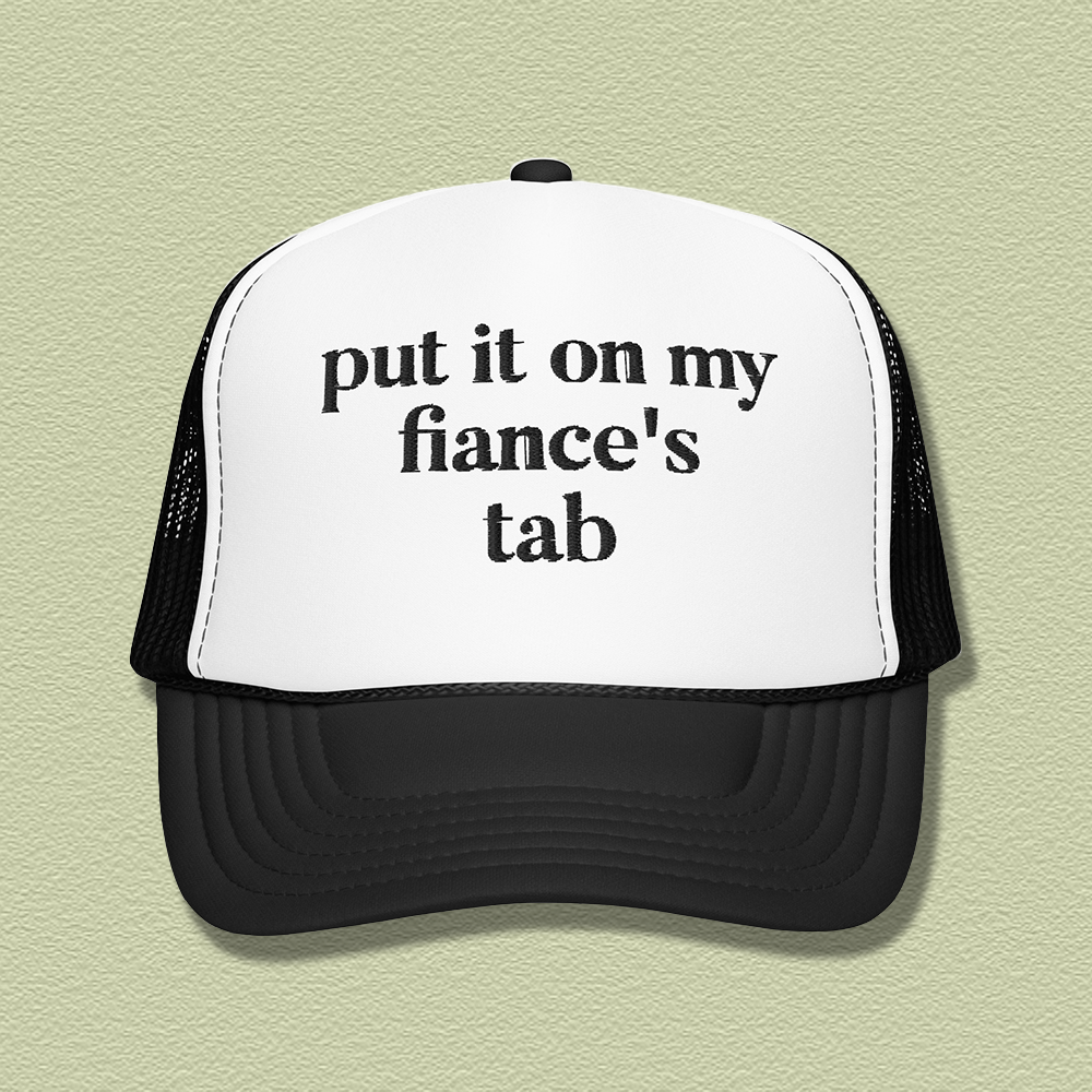 Put It On My Fiance’s Tab Embroidered Trucker Hat