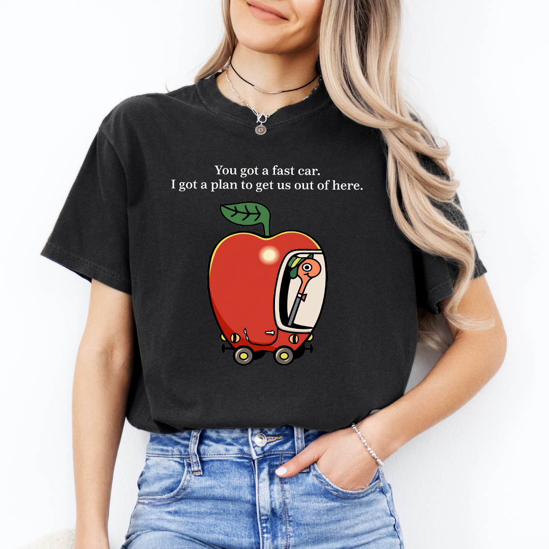 You Got A Fast Car Tee