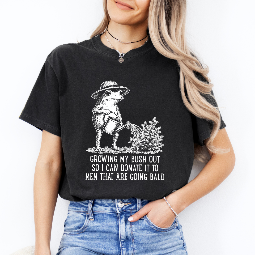 Growing My Bush Out Tee
