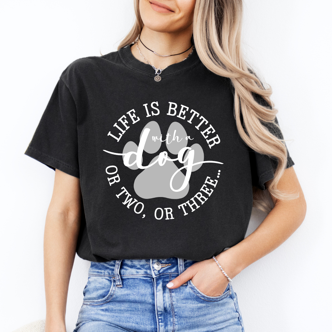 Life Is Better With A Dog Tee