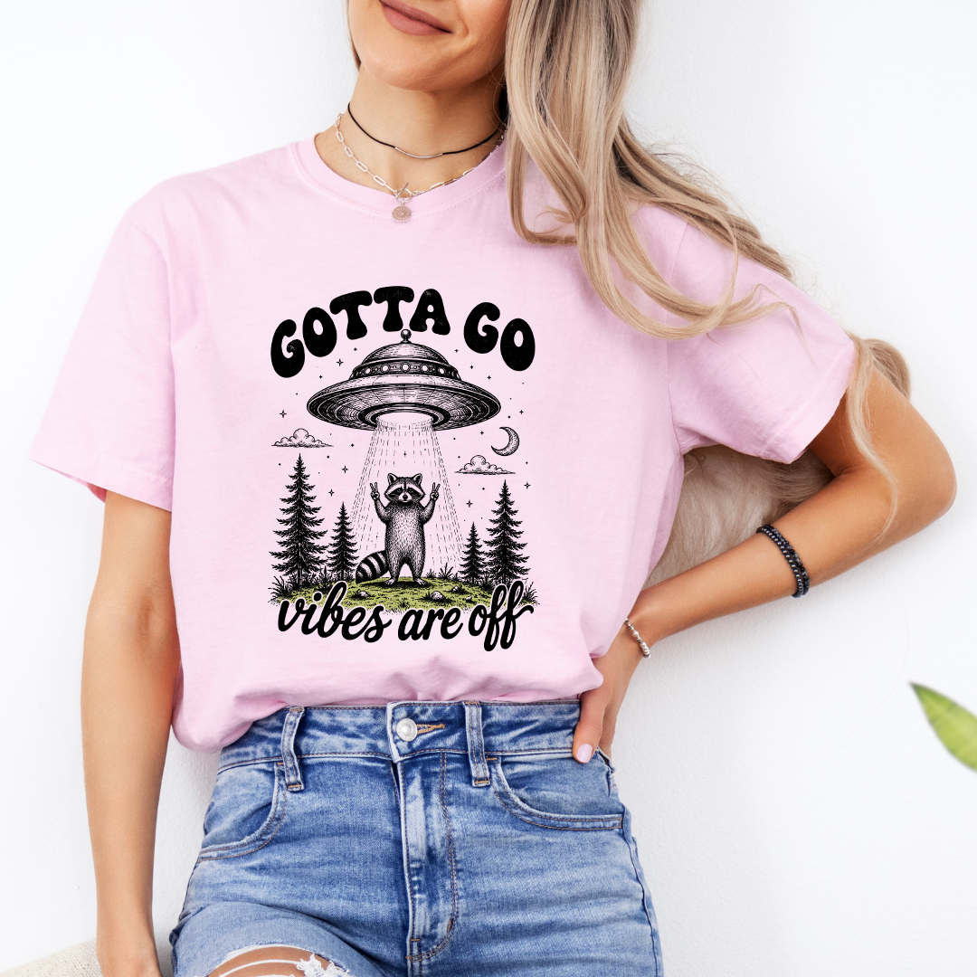 Gotta Go Vibes Are Off Tee