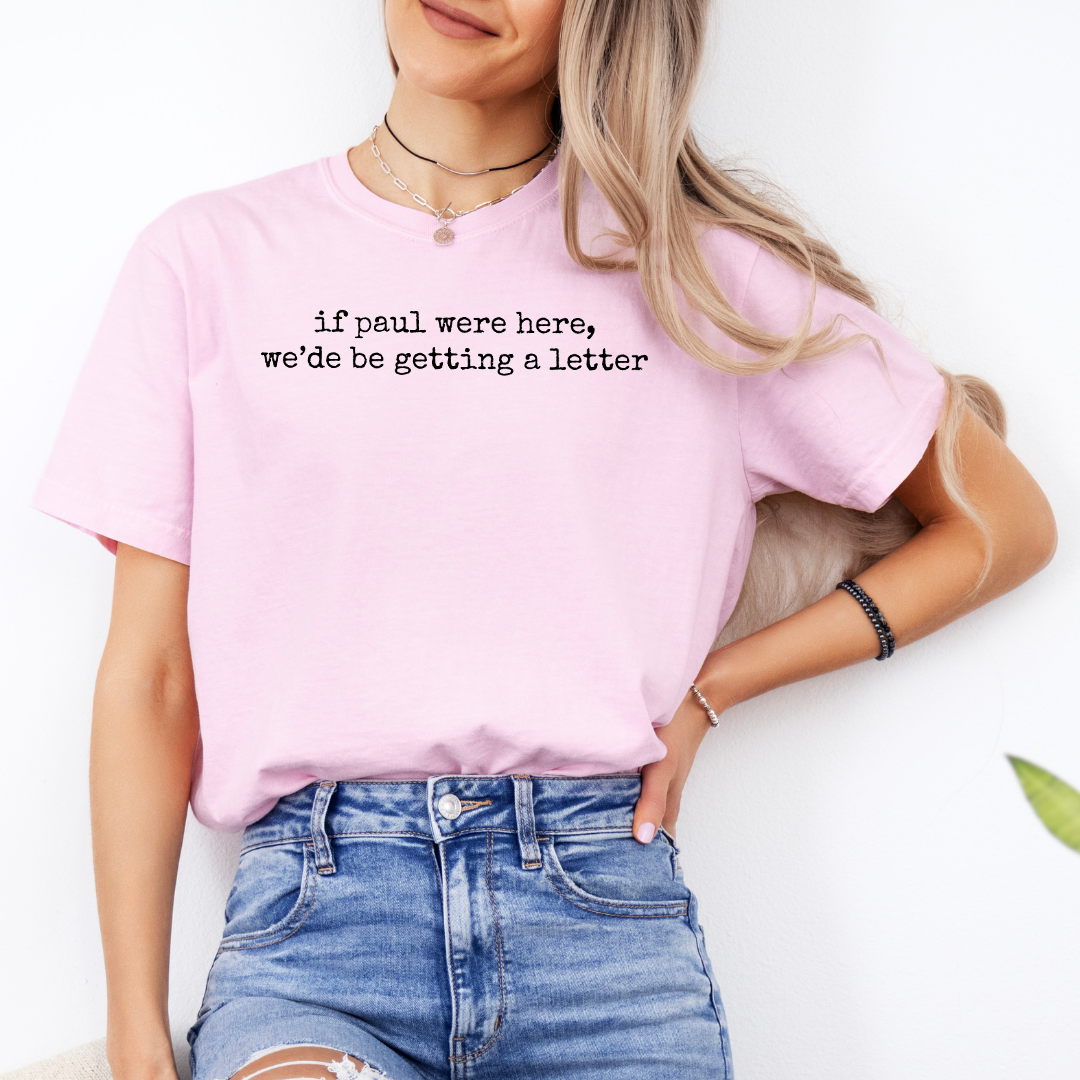 If Paul Were Here We'de Be Getting A Letter Tee