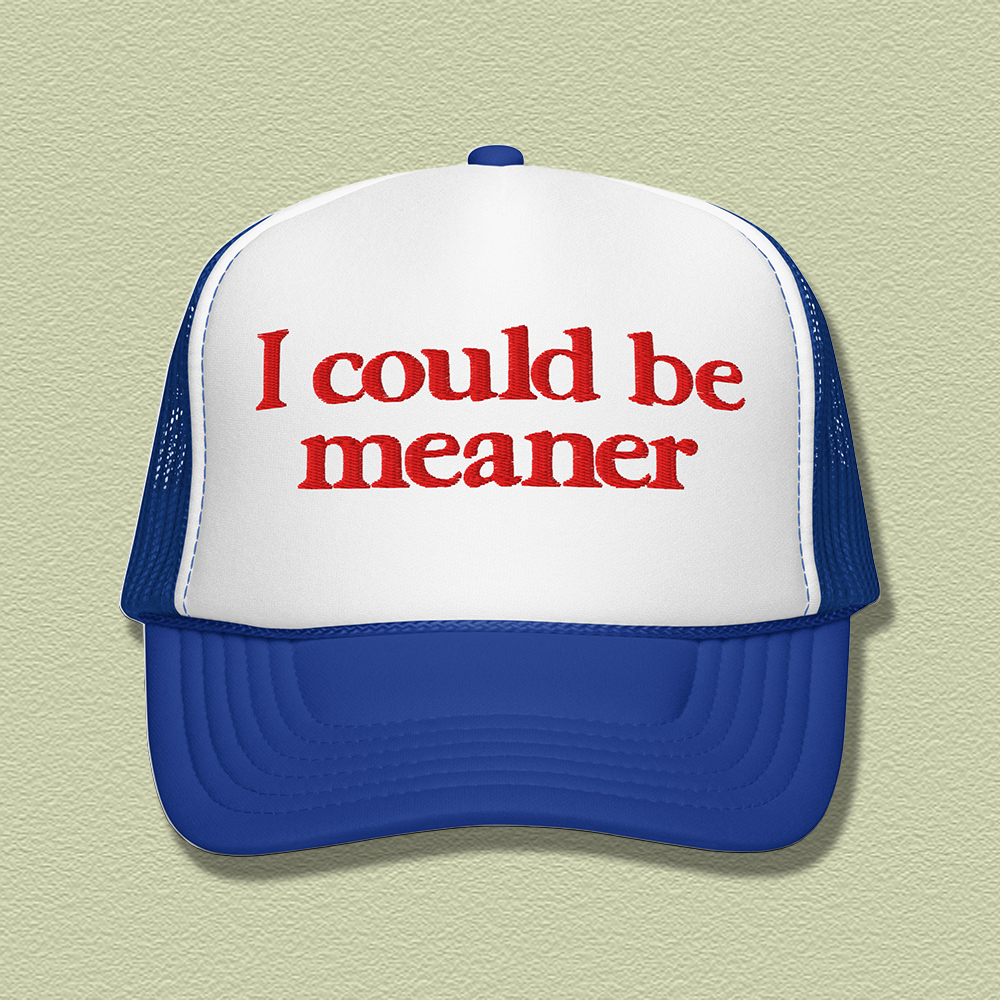 I Could Be Meaner Embroidered Trucker Hat