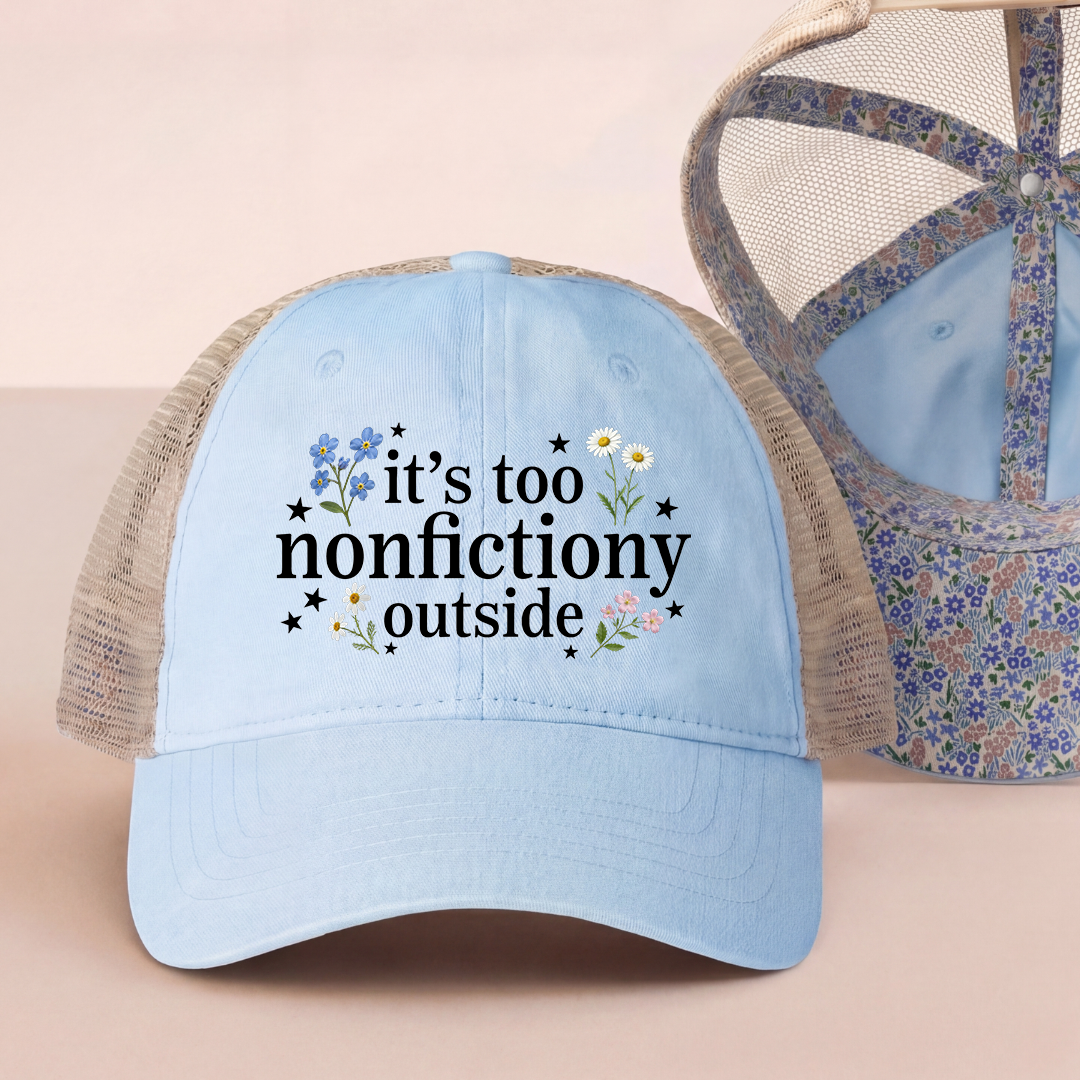 It's Too Nonfictiony Outside Embroidered Trucker Hat