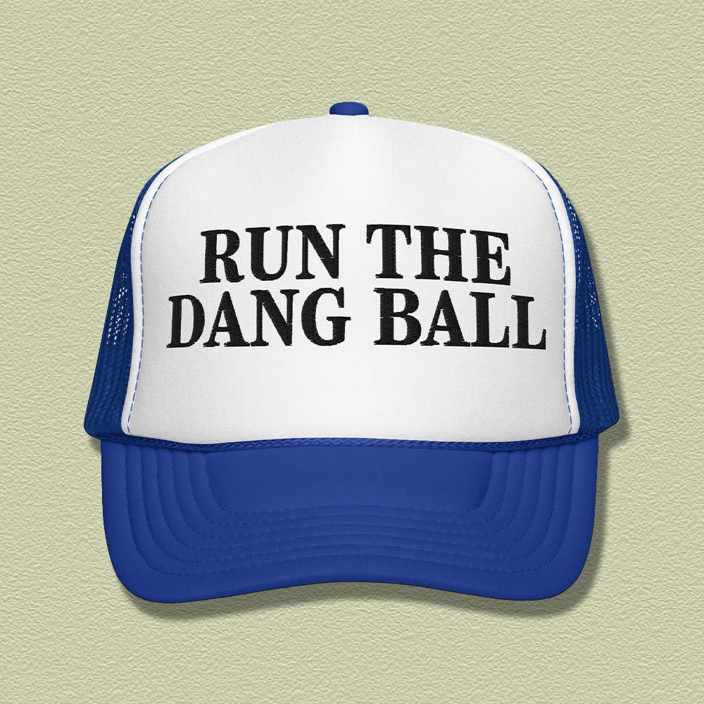Run The Dang Ball Embroidered Trucker Hat