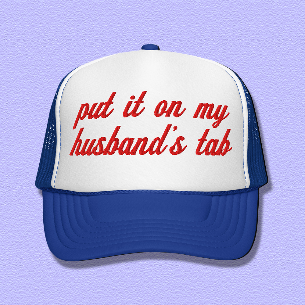 Put It On My Husband's Tab Embroidered Trucker Hat