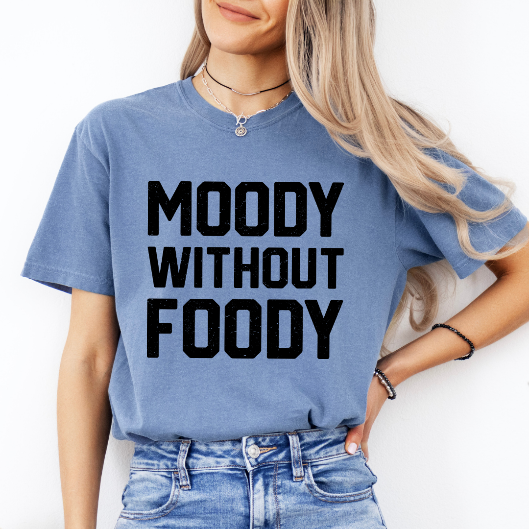 Moody Without Foody Tee