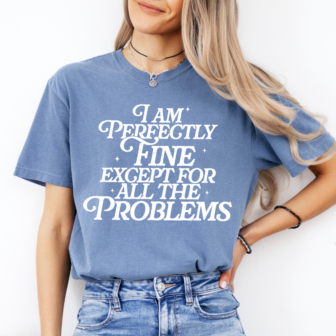 I'm Perfectly Fine Tee