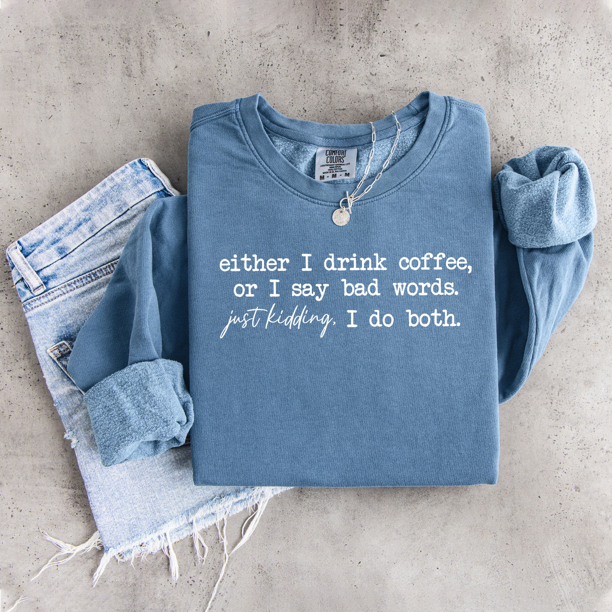 Entweder ich trinke Kaffee oder ich sage Schimpfwörter – Sweatshirt