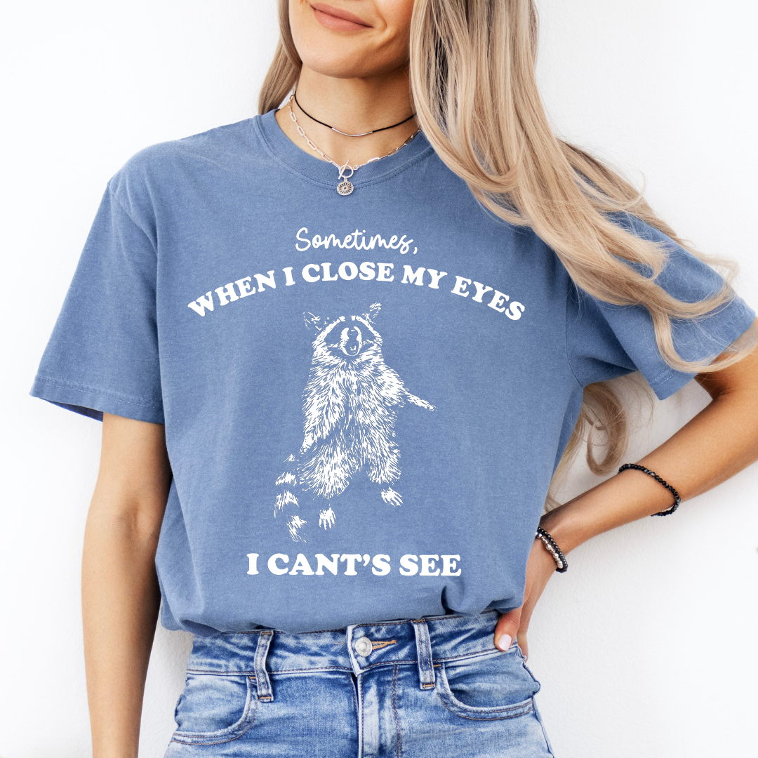 Sometimes When I Close My Eyes Tee
