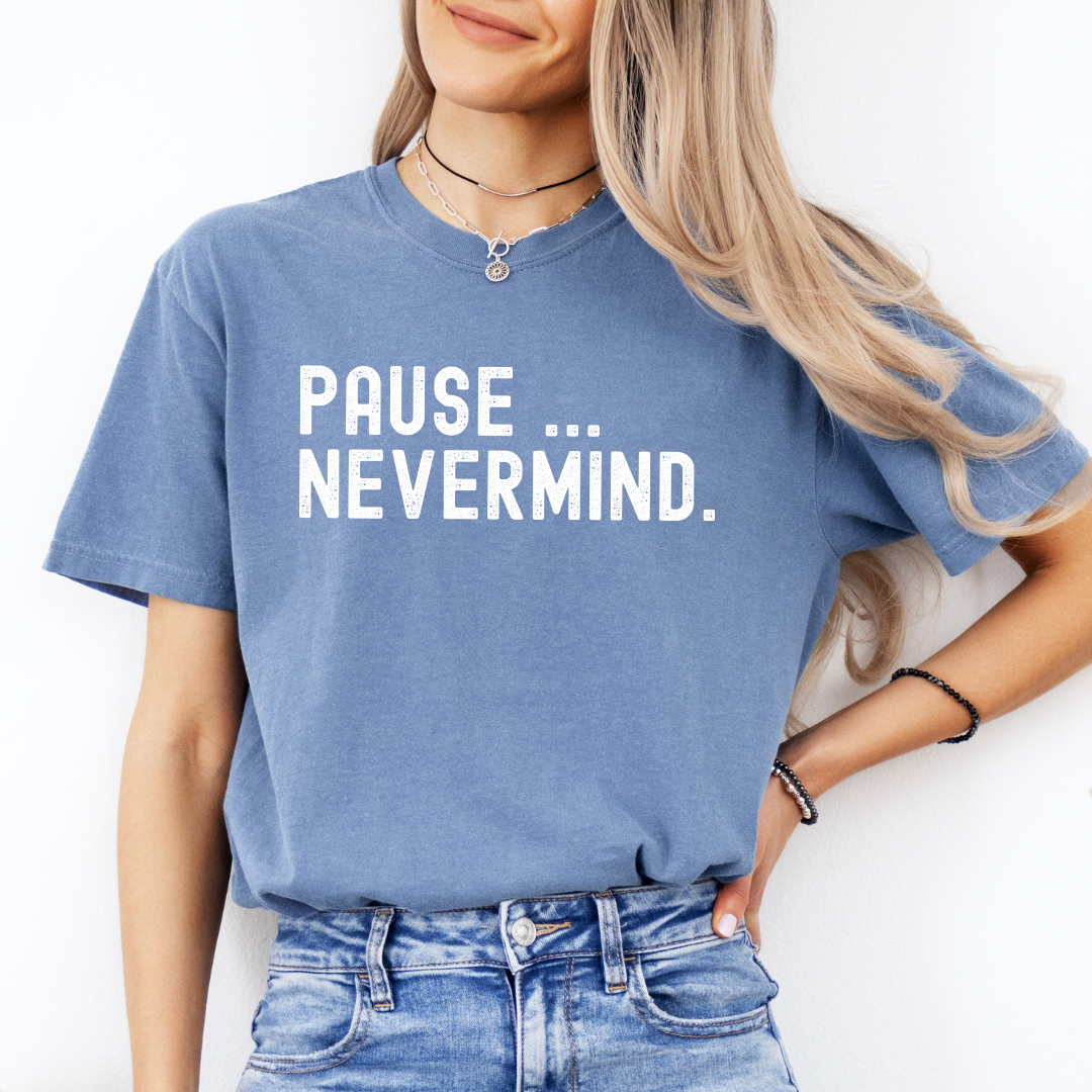 Pause Nevermind Tee