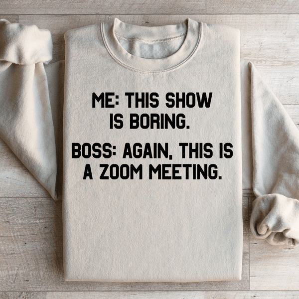 Boring Zoom Meeting Sweatshirt Sand / S Peachy Sunday T-Shirt