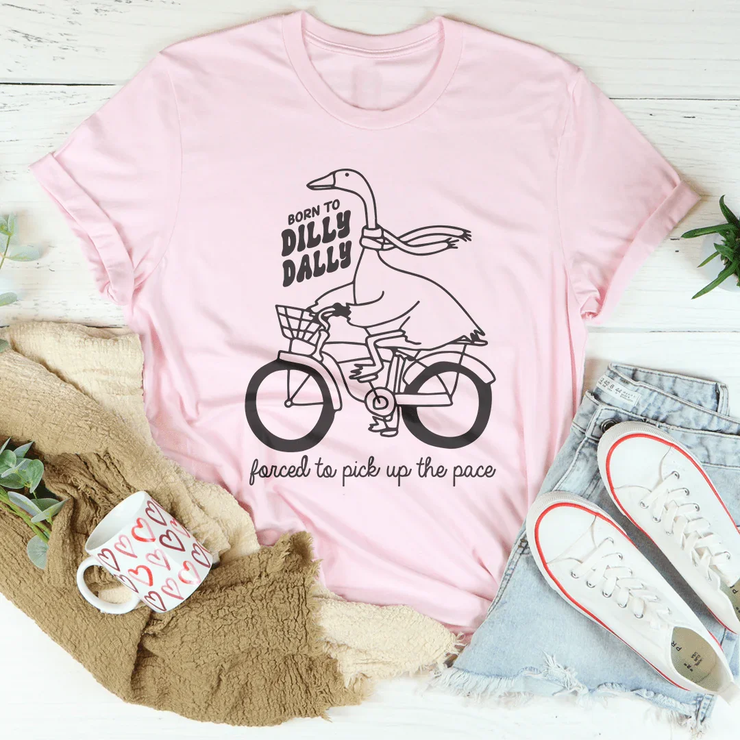 Born To Dilly Dally Forced To Pick Up The Pace Tee Pink / S Peachy Sunday T-Shirt
