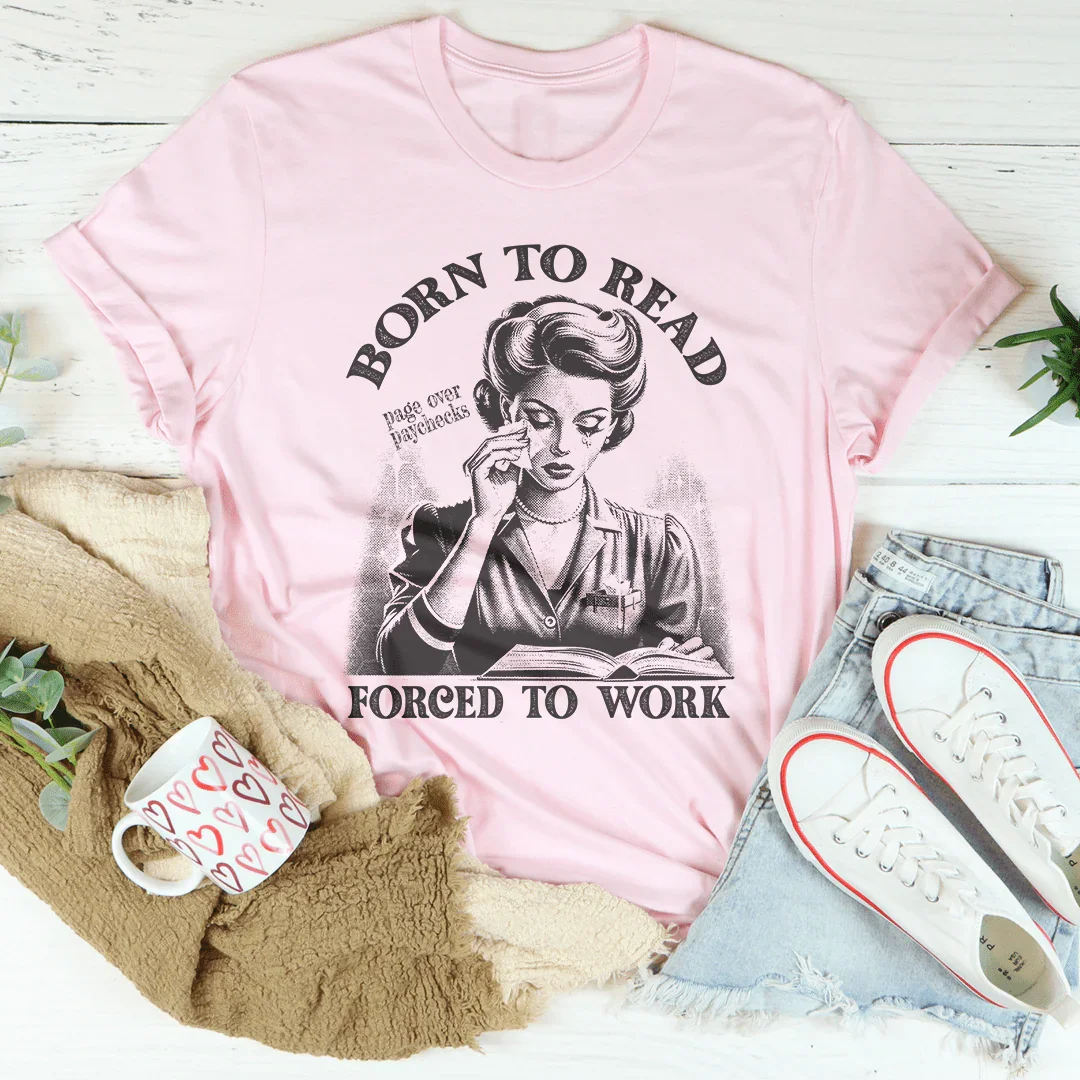 Born To Read Page Over Paychecks Forced To Work Tee Pink / S Peachy Sunday T-Shirt