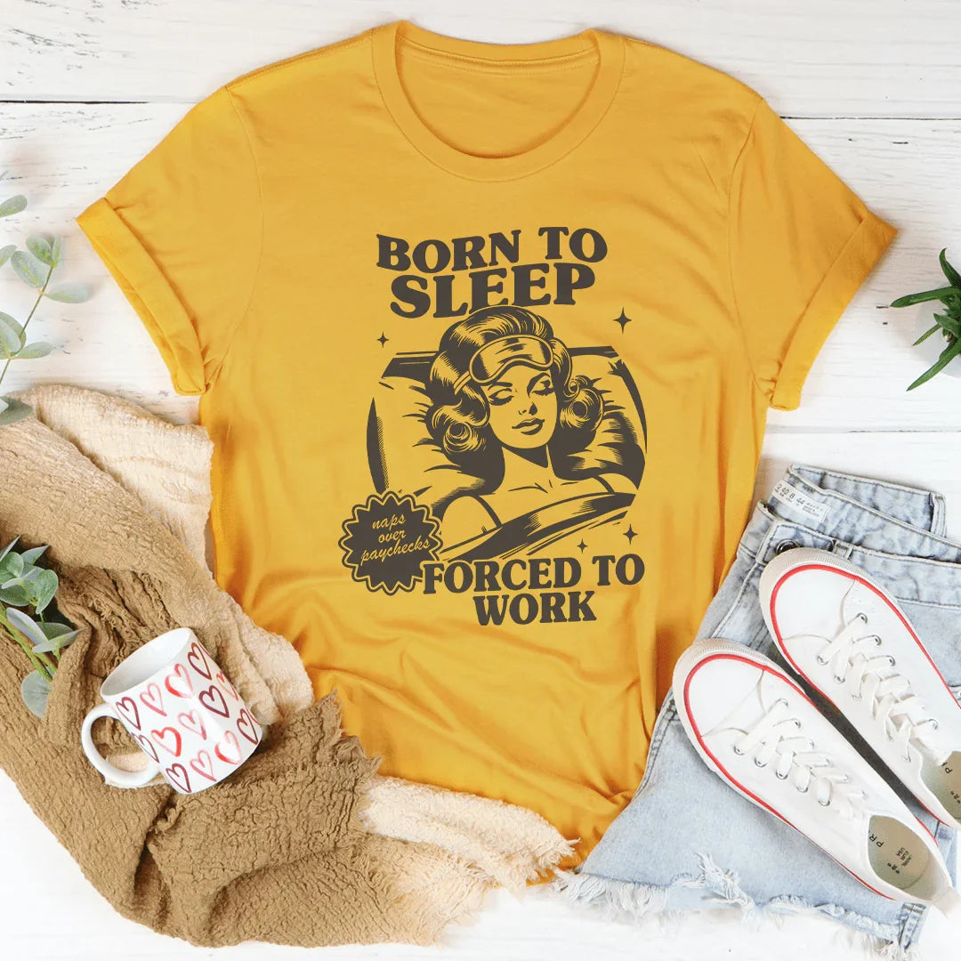 Born To Sleep Forced To Work Tee Mustard / S Peachy Sunday T-Shirt
