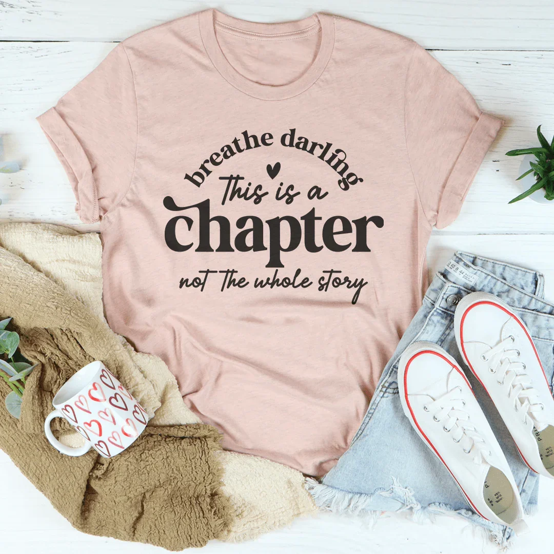 Breathe Darling This Is A Chapter Not The Whole Story Tee Heather Prism Peach / S Peachy Sunday T-Shirt