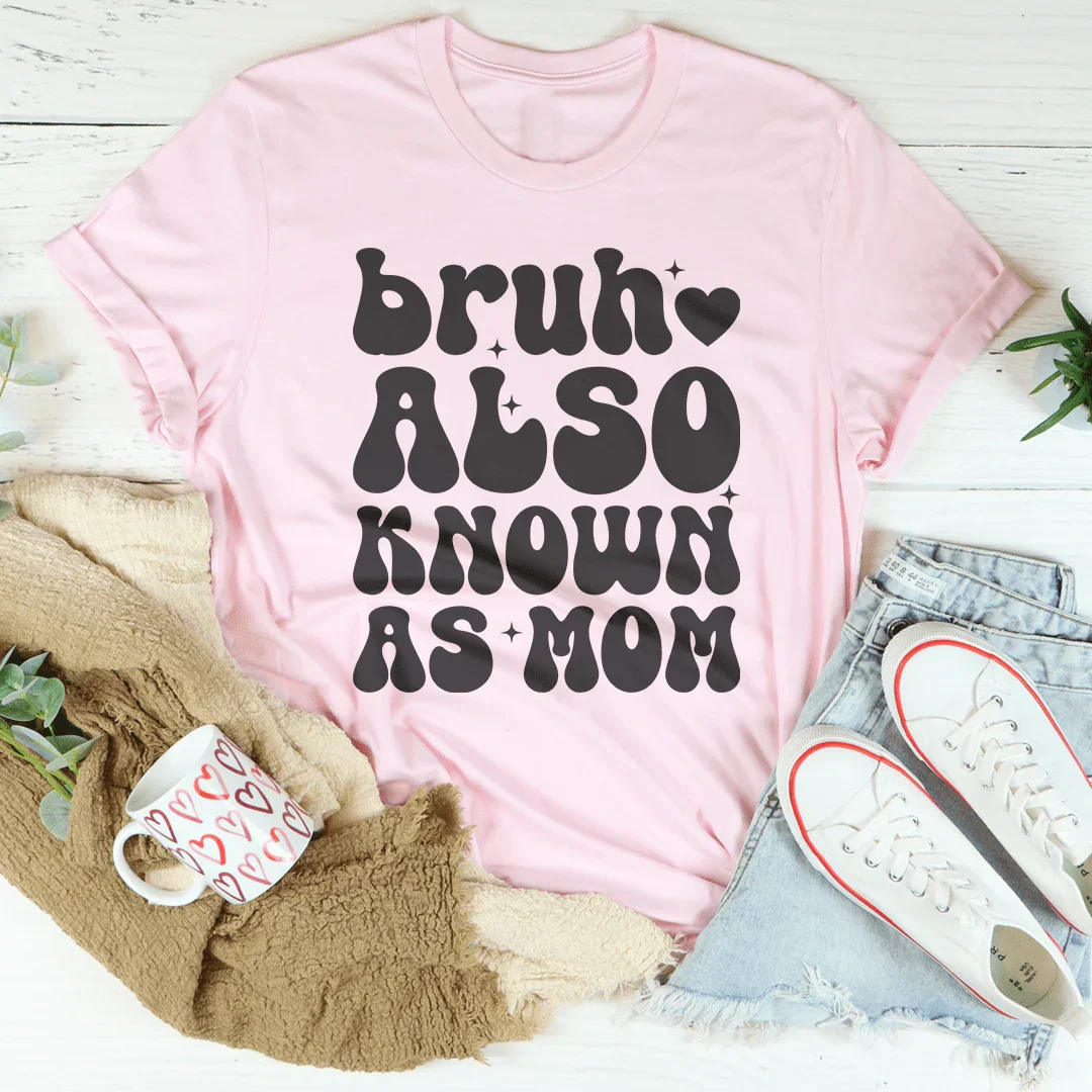 Bruh Also Known As Mom Tee Pink / S Peachy Sunday T-Shirt