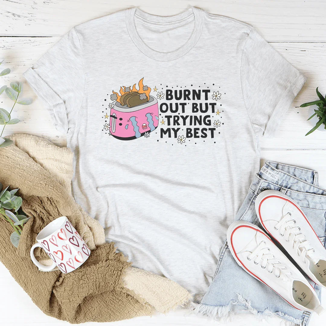 Burnt Out But Trying My Best Tee Ash / S Peachy Sunday T-Shirt