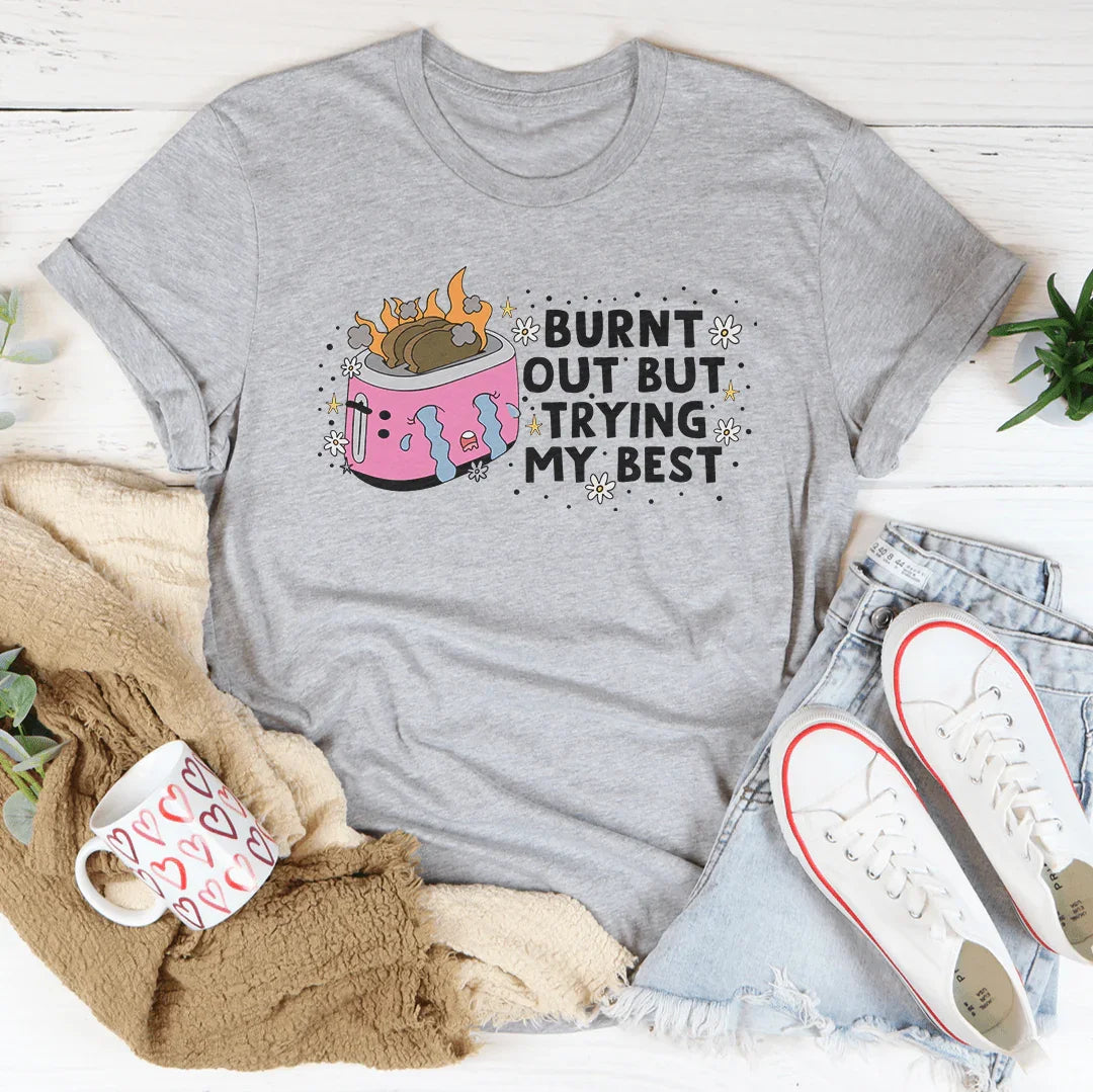 Burnt Out But Trying My Best Tee Athletic Heather / S Peachy Sunday T-Shirt