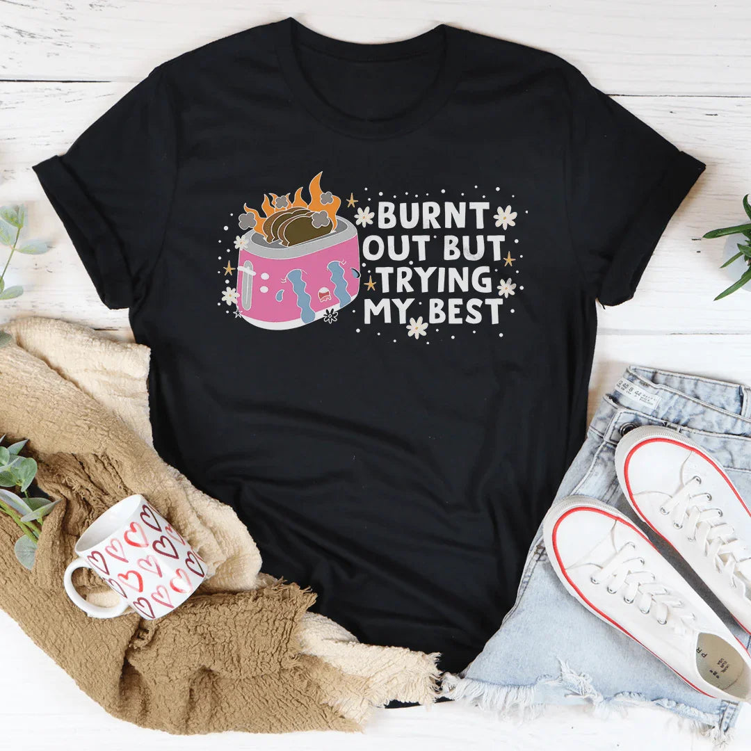 Burnt Out But Trying My Best Tee Black Heather / S Peachy Sunday T-Shirt