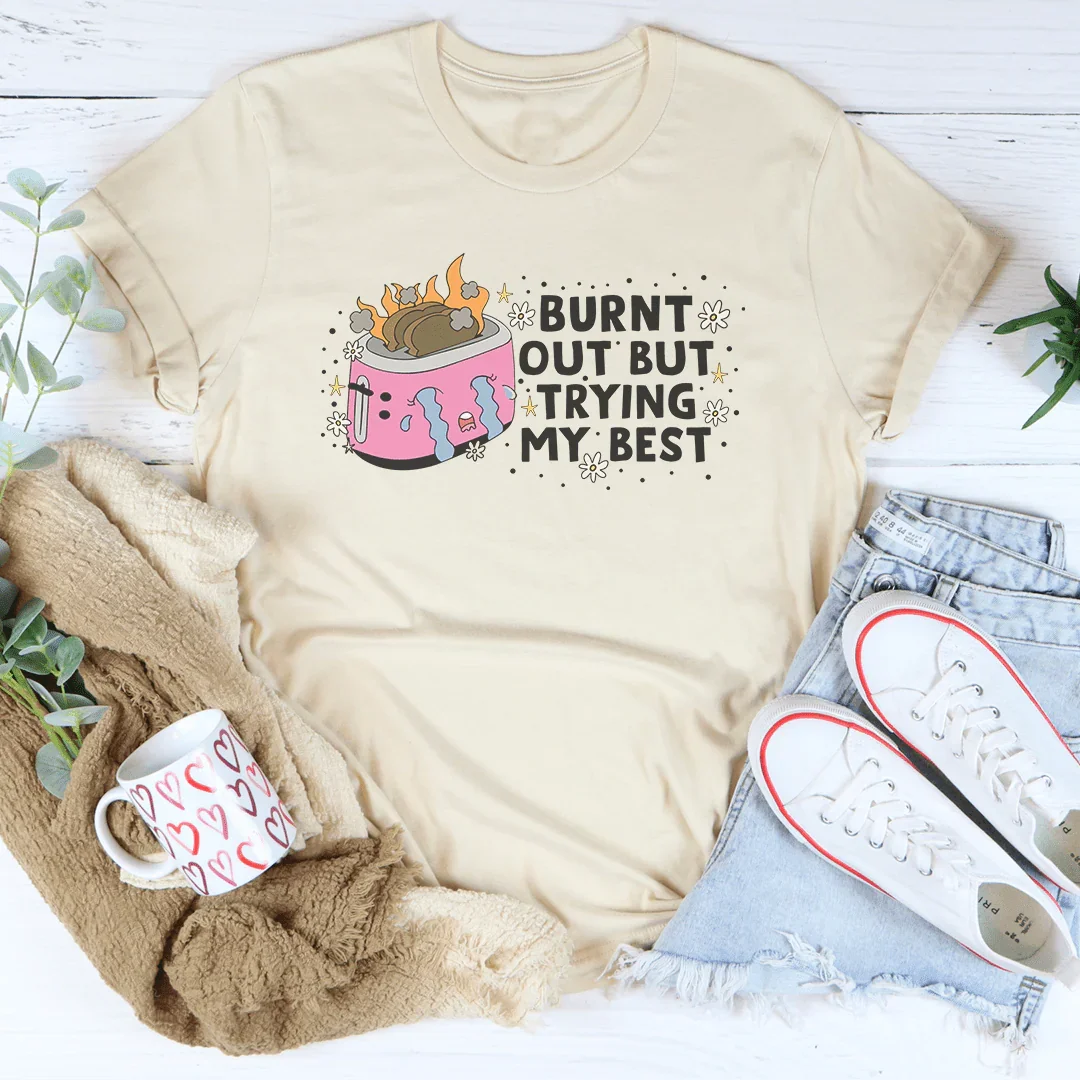 Burnt Out But Trying My Best Tee Soft Cream / S Peachy Sunday T-Shirt