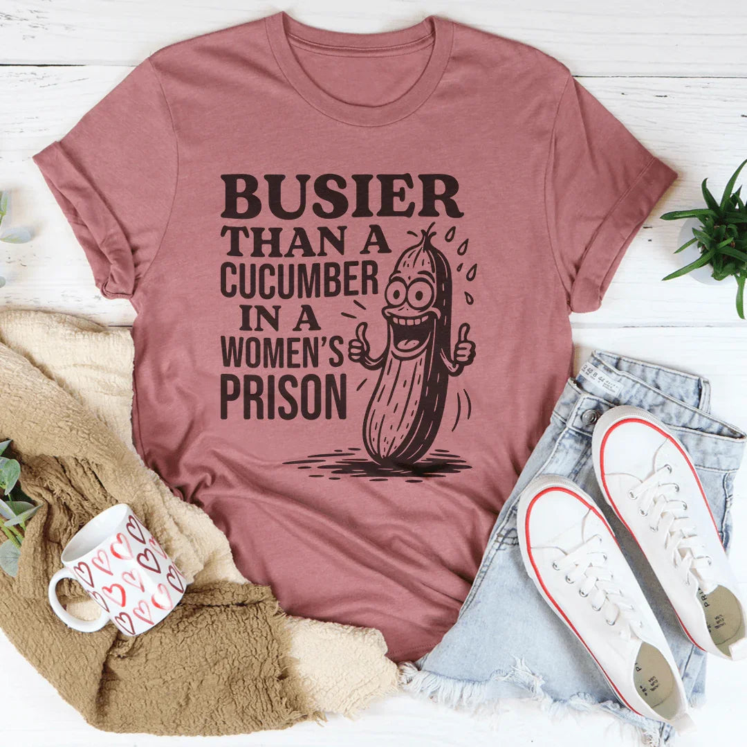 Busier Than A Cucumber In A Women's Prison Tee Mauve / S Peachy Sunday T-Shirt