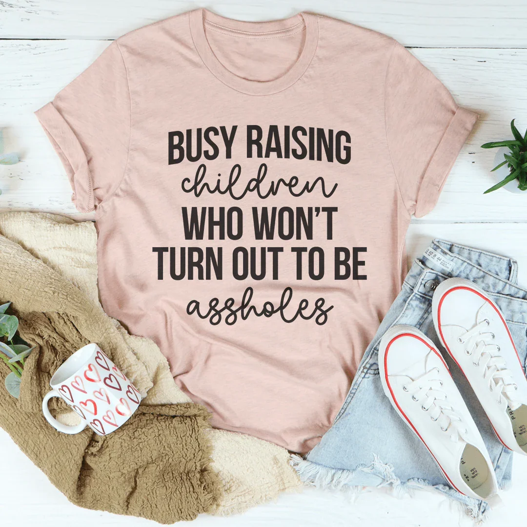 Busy Raising Children Who Won’t Turn Out Tee Heather Prism Peach / S Peachy Sunday T-Shirt