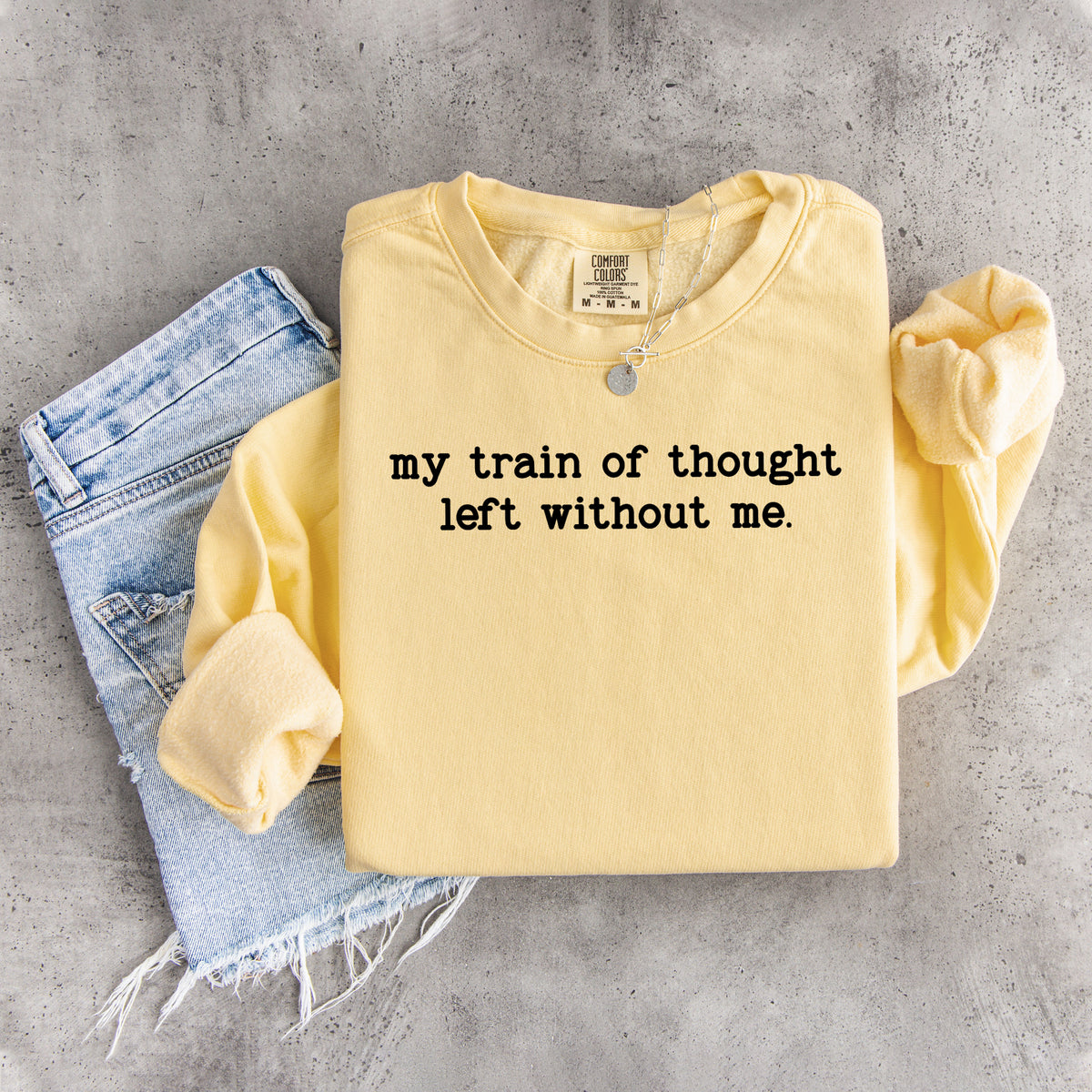My Train Of Thought Left Without Me Sweatshirt
