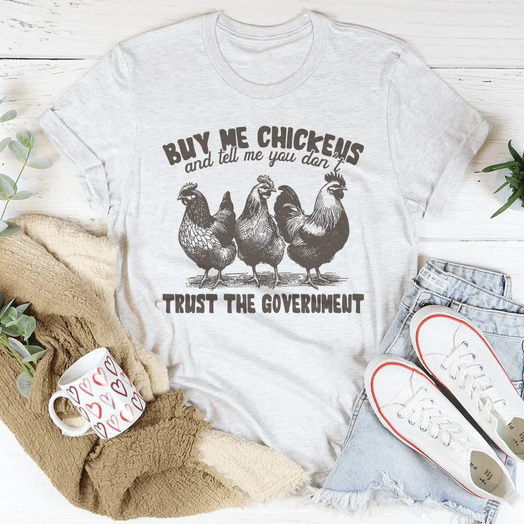 Buy Me Chickens And Tell Me You Don't Trust The Government Tee Ash / S Peachy Sunday T-Shirt