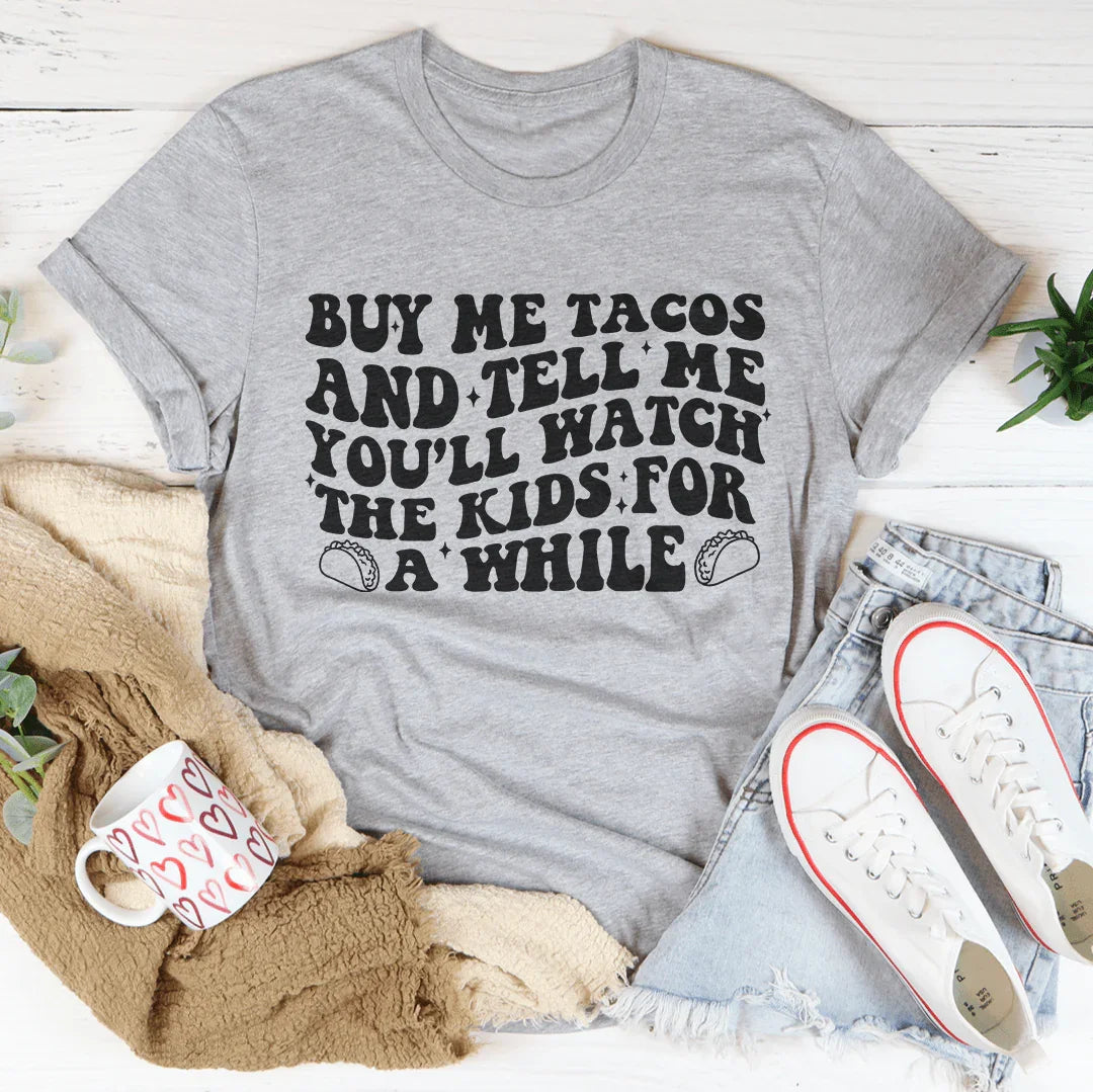 Buy Me Tacos And Tell Me You'll Watch The Kids For A While Tee Athletic Heather / S Peachy Sunday T-Shirt