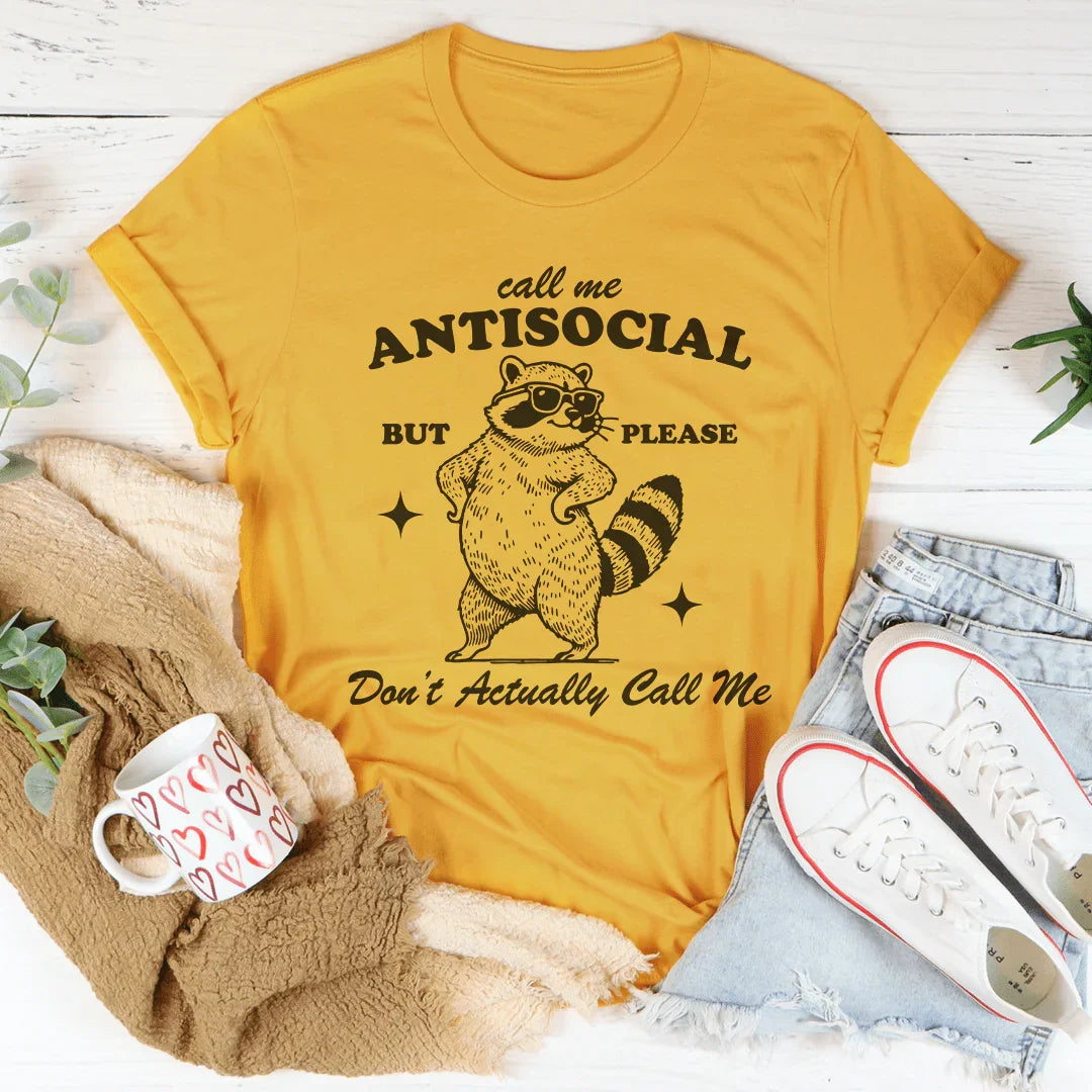 Call Me Antisocial But Pleas Don't Actually Call Me Tee Mustard / S Peachy Sunday T-Shirt