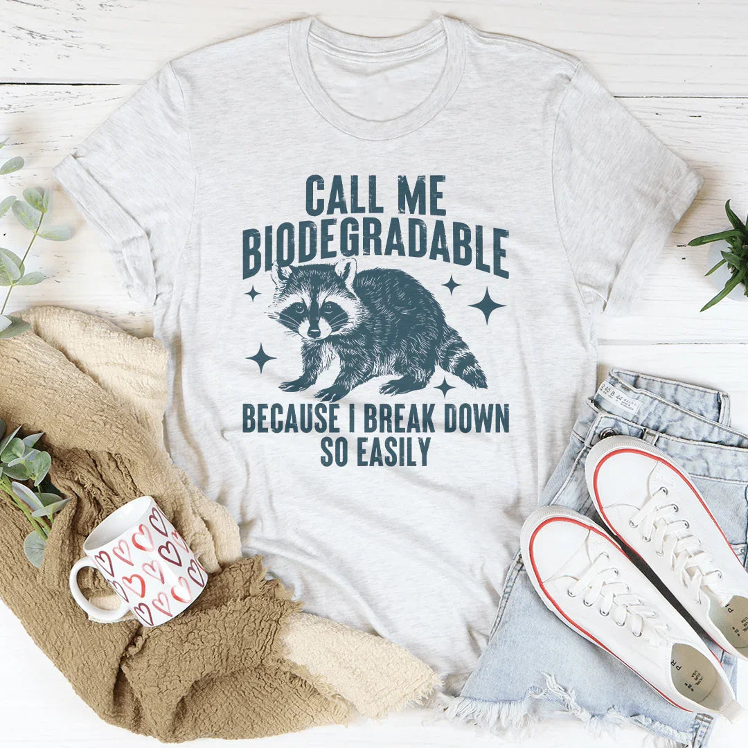 Call Me Biodegradable Because I Break Down So Easily Tee Ash / S Peachy Sunday T-Shirt