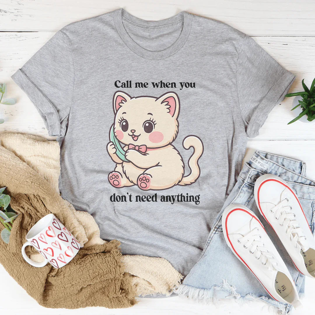 Call Me When You Don't Need Anything Tee Athletic Heather / S Peachy Sunday T-Shirt