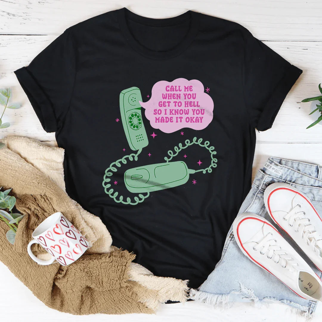 Call Me When You Get To Hell So I Know You Made It Okay Tee Black Heather / S Peachy Sunday T-Shirt