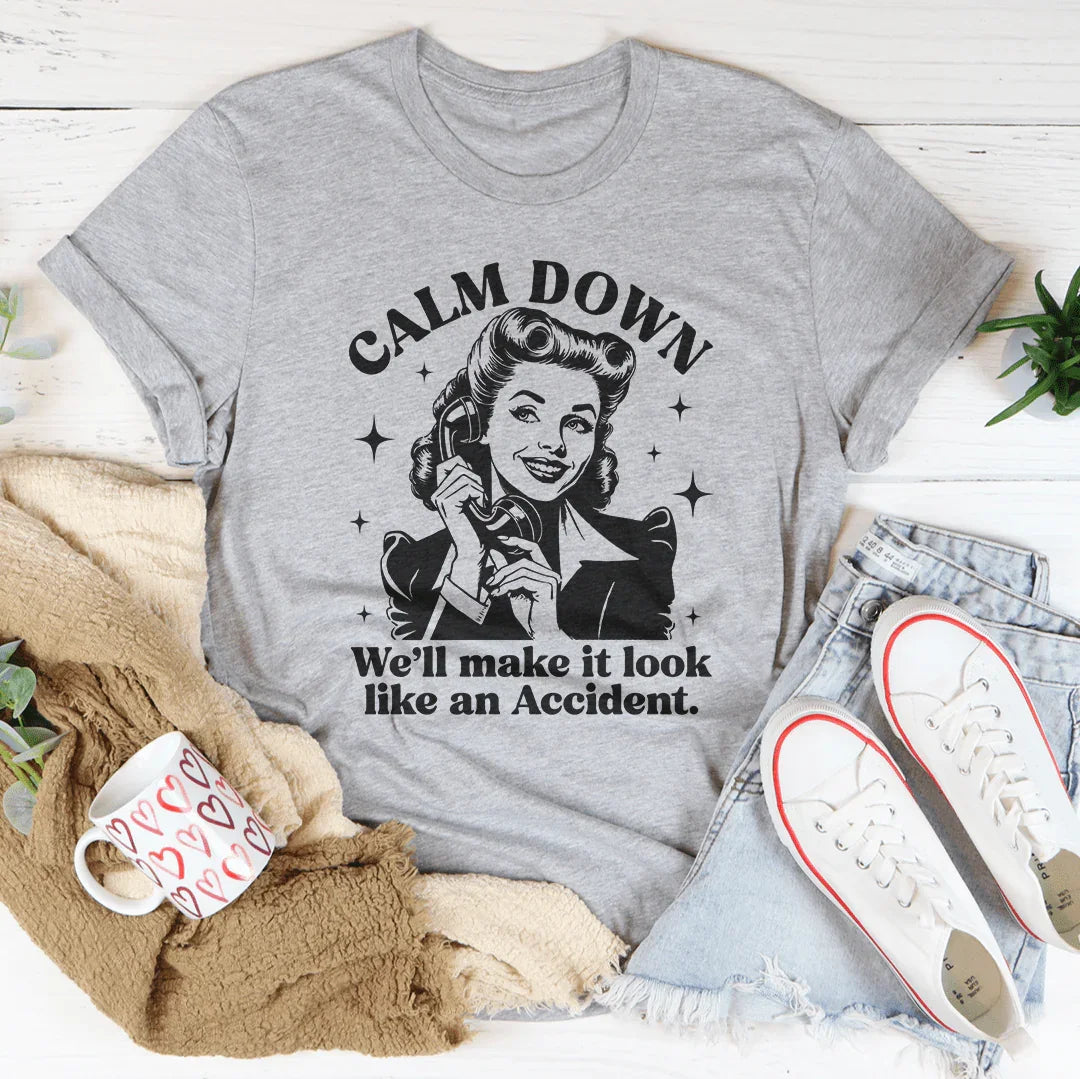 Calm Down We'll Make It Look Like An Accidend Tee Athletic Heather / S Peachy Sunday T-Shirt