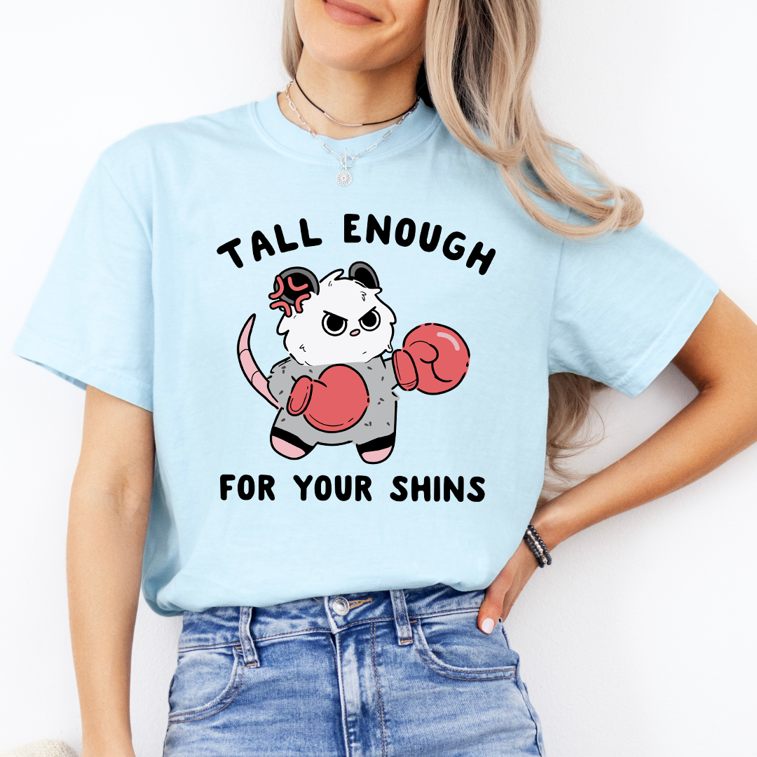 Tall Enough For Your Shins Tee