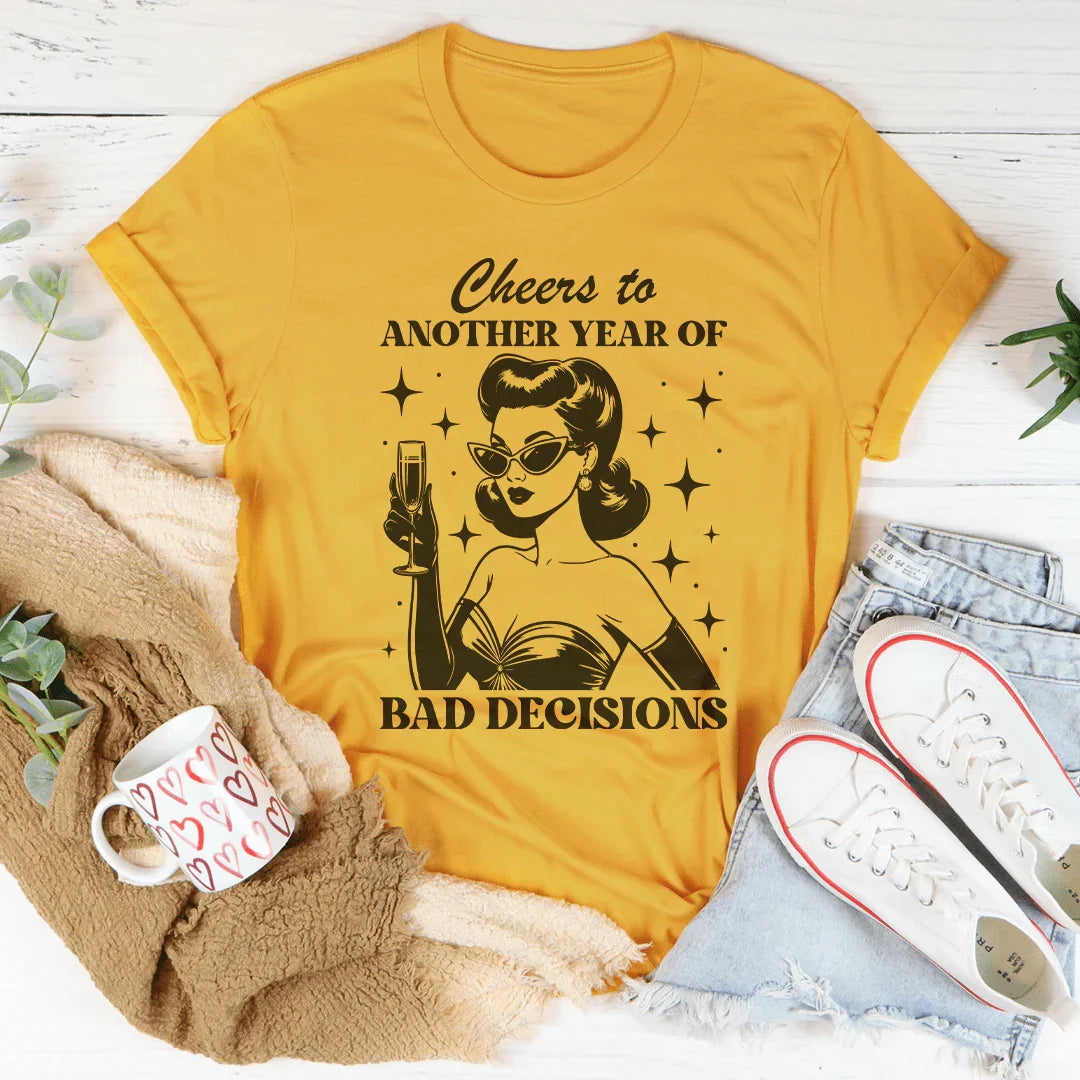 Cheers To Another Year Of Bad Decisions Tee Mustard / S Peachy Sunday T-Shirt