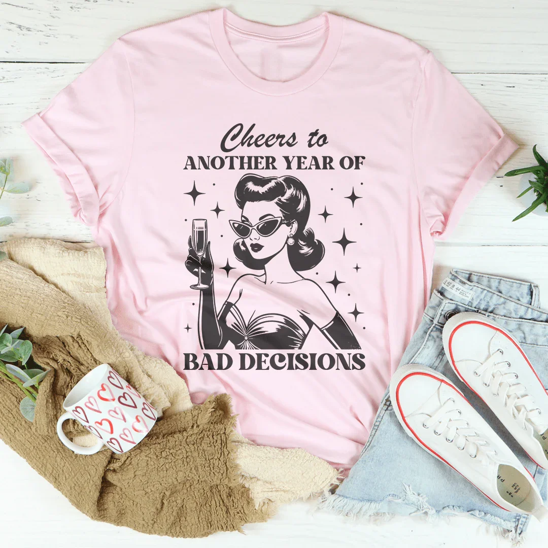 Cheers To Another Year Of Bad Decisions Tee Pink / S Peachy Sunday T-Shirt