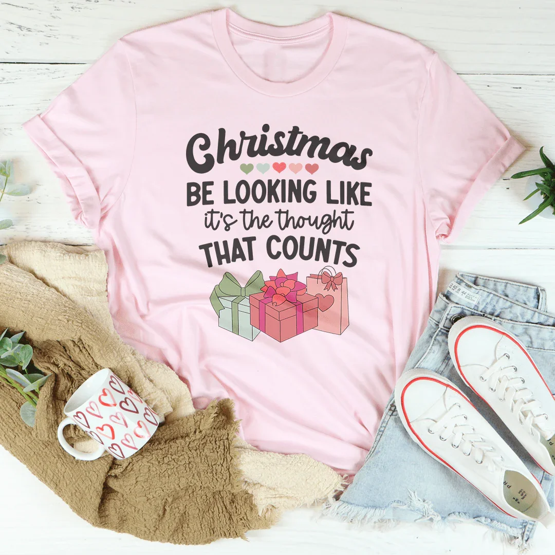 Christmas Be Looking Like It's The Thought That Counts Tee Pink / S Peachy Sunday T-Shirt