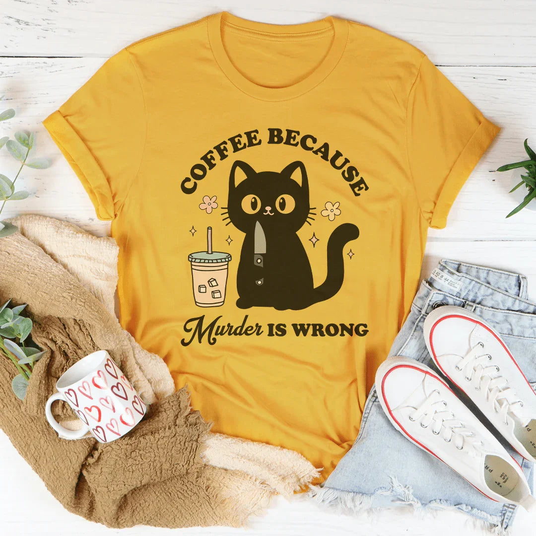 Coffee Because Murder Is Wrong Black Cat Tee Mustard / S Peachy Sunday T-Shirt