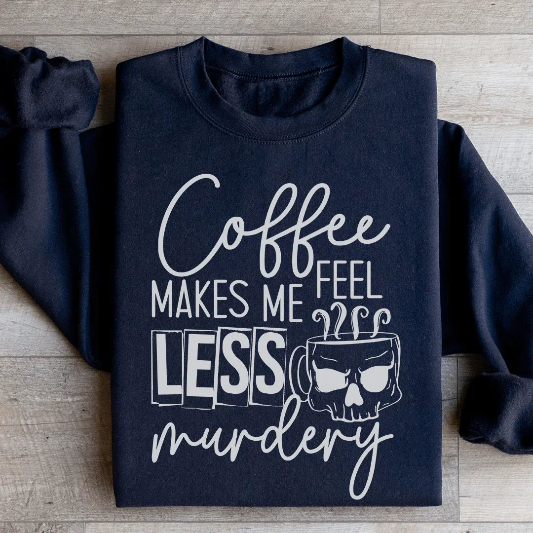 Coffee Makes Me Less Murdery Sweatshirt Black / S Peachy Sunday T-Shirt