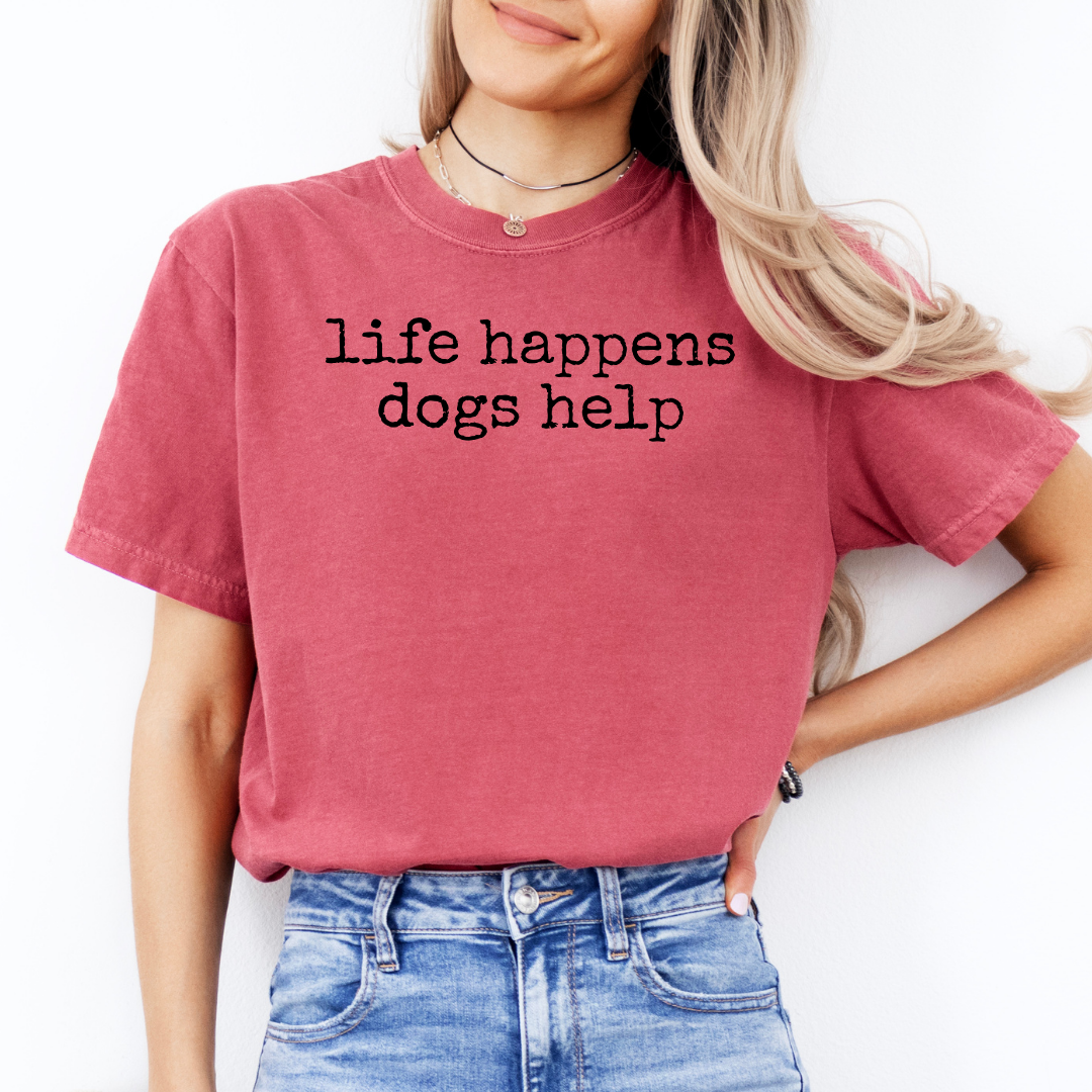 Life Happens Dogs Helps Tee