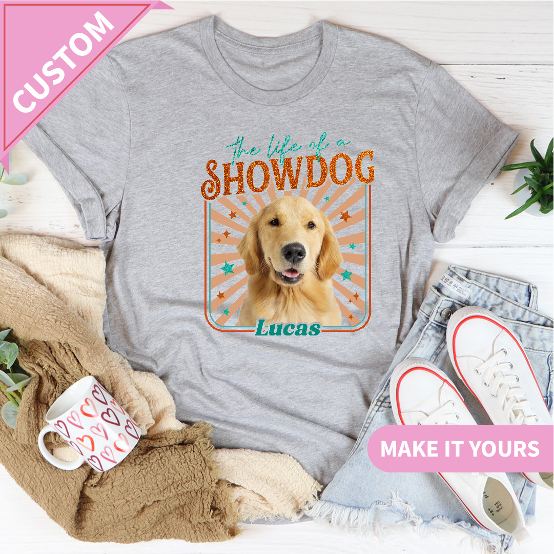 Personalized The Life Of A Showdog Custom Vintage Pet Photo Dog Name Tee