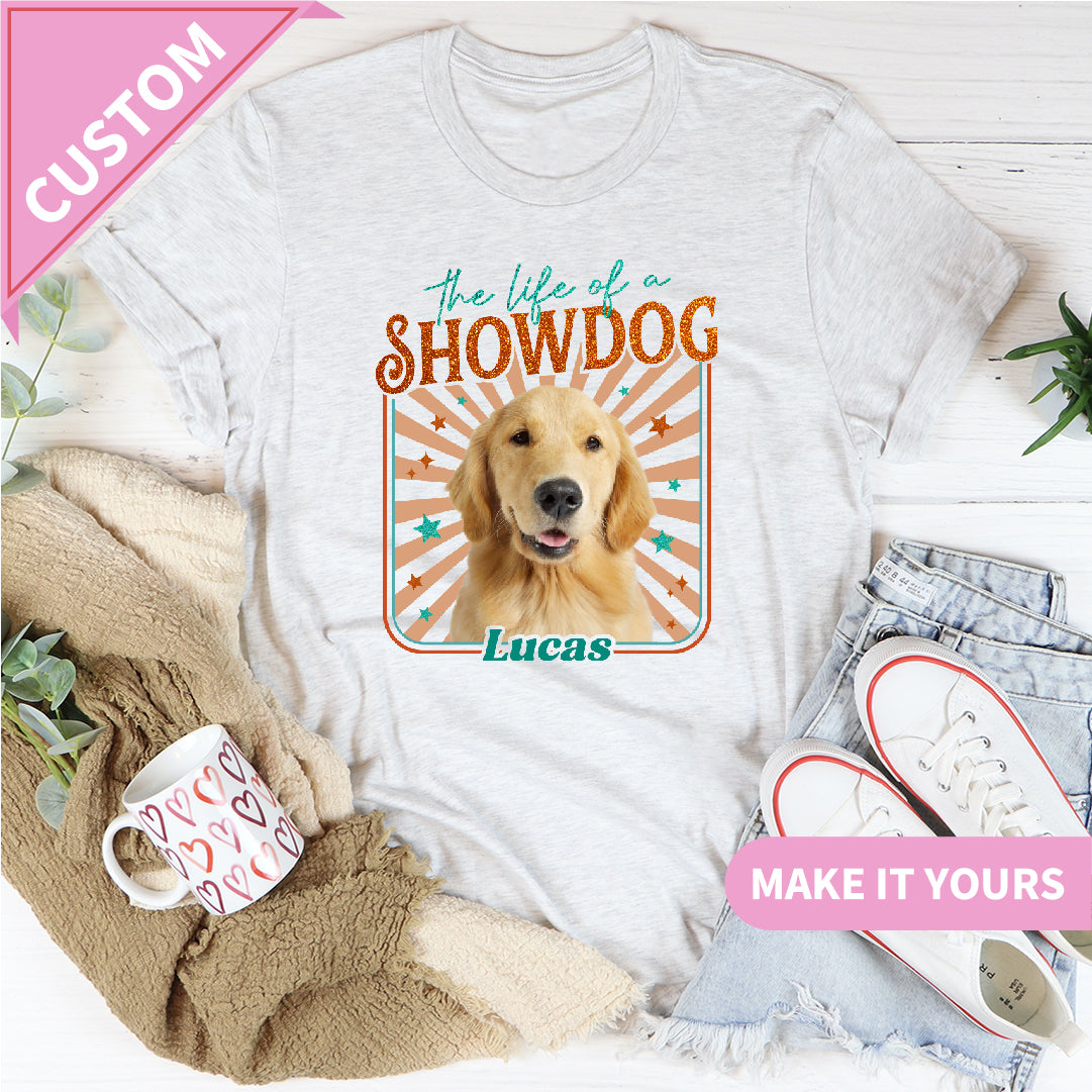 Personalized The Life Of A Showdog Custom Vintage Pet Photo Dog Name Tee