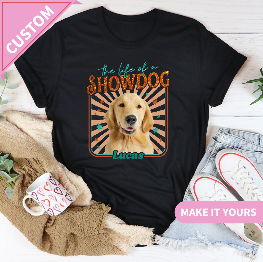 Personalized The Life Of A Showdog Custom Vintage Pet Photo Dog Name Tee