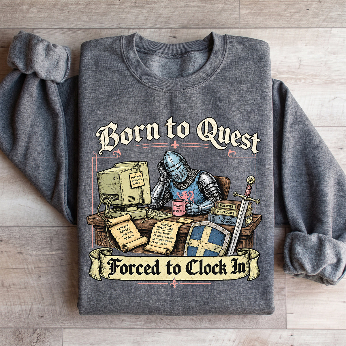 Born To Quest Forced To Clock In Sweatshirt