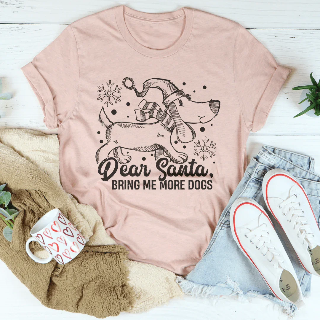 Dear Santa Bring Me More Dogs Tee Heather Prism Peach / S Peachy Sunday T-Shirt